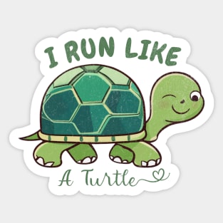 I Run Like A Turtle Sticker